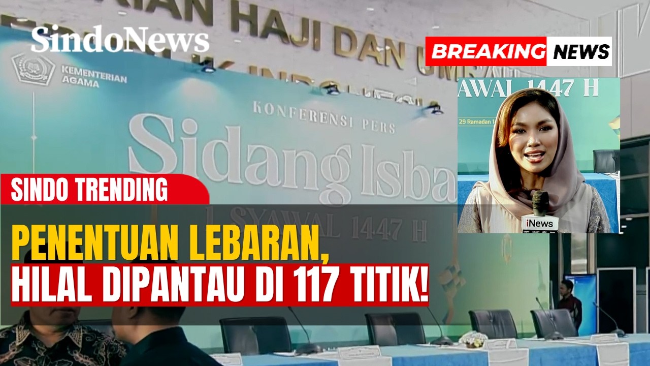 DETIK-DETIK LEBARAN! Hilal Dipantau di 117 Lokasi | Breaking News