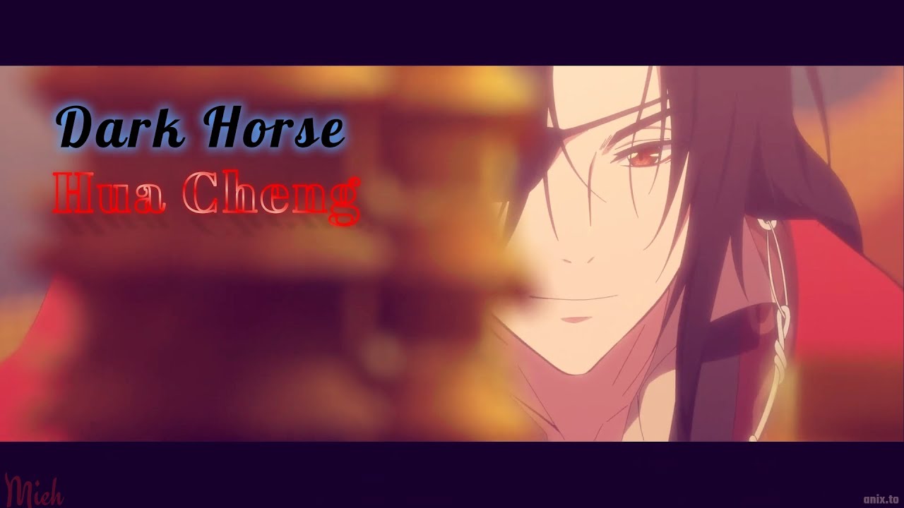 Hua Cheng - Dark Horse [AMV]