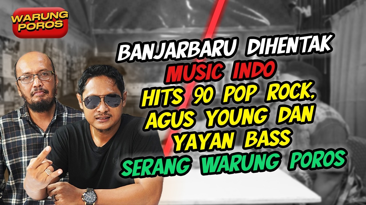 BANJARBARU DIHENTAK MUSIC INDO POP ROCK HITS 90AN, AGUS YOUNG DAN YAYAN BASS SERANG WARUNG POROS!