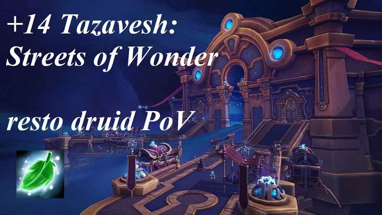 Tazavesh: Streets of Wonder +14 Restoration Druid PoV \ Тазавеш: Улицы Чудес +14 рдру, WoW 11.2
