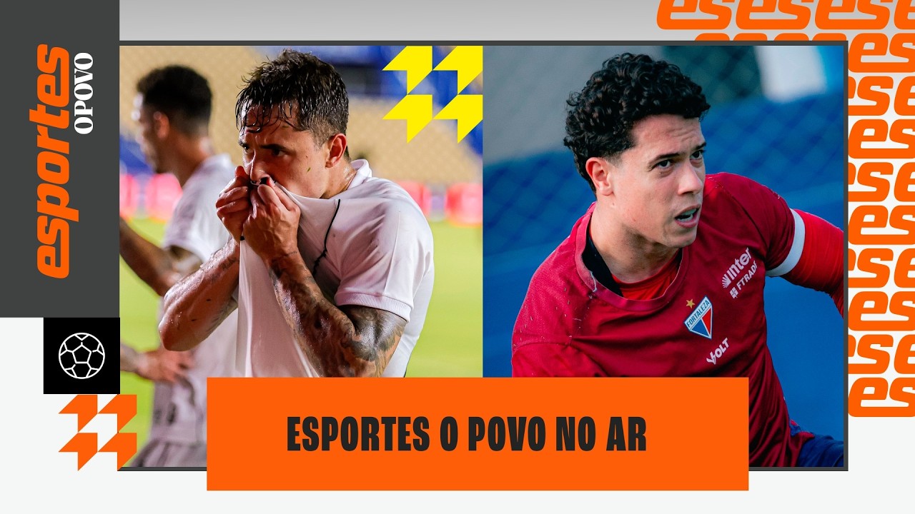 🔴 CEARÁ AVANÇA NA COPA DO BRASIL; NOTÍCIAS DO FORTALEZA | ESPORTES O POVO