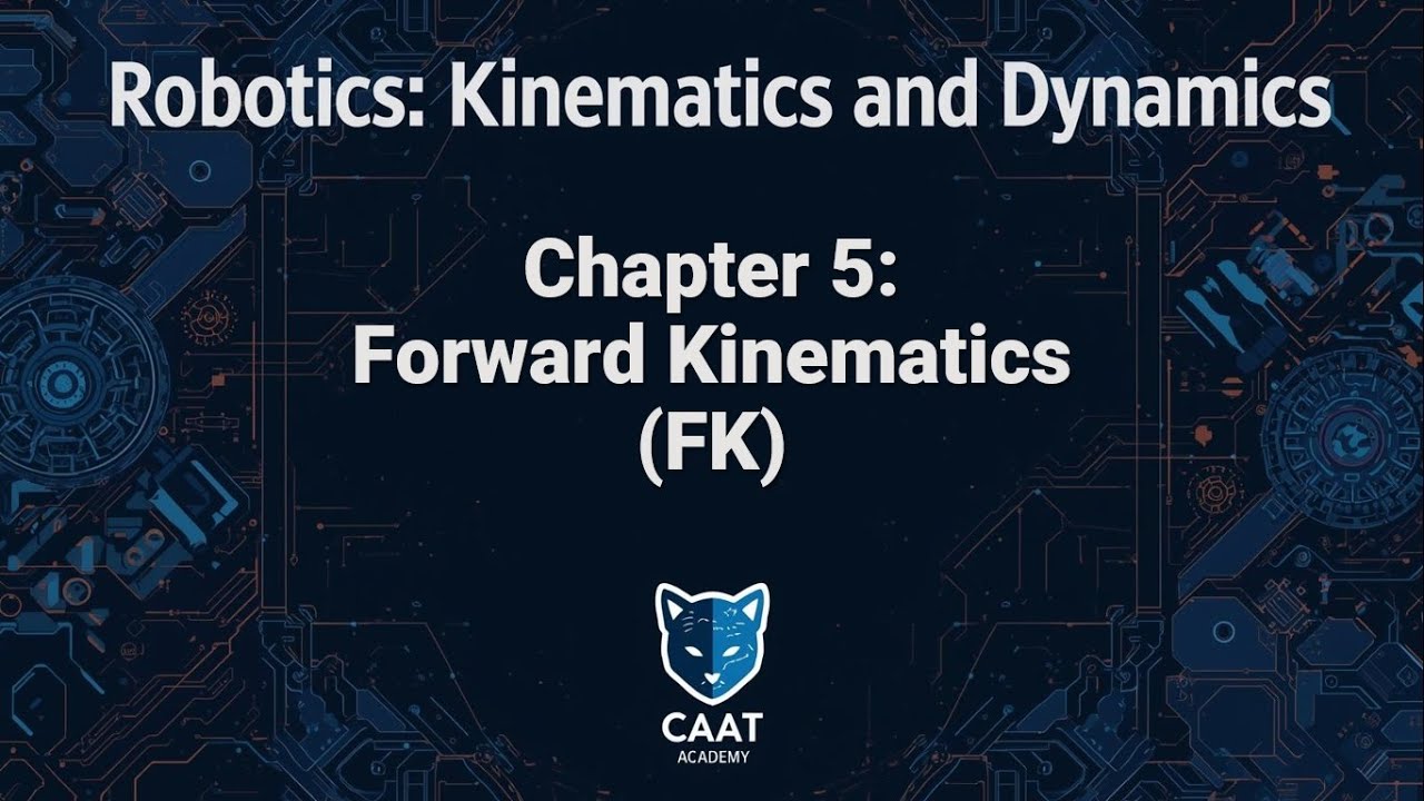 Robotics: Kinematics and Dynamics Course | Chapter 5: Forward Kinematics (FK)