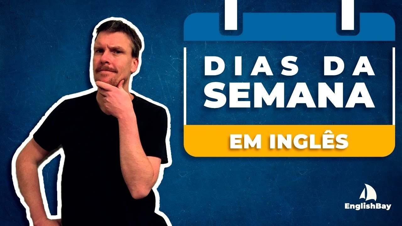 DIAS DA SEMANA EM INGLÊS - AULA PARA INICIANTES