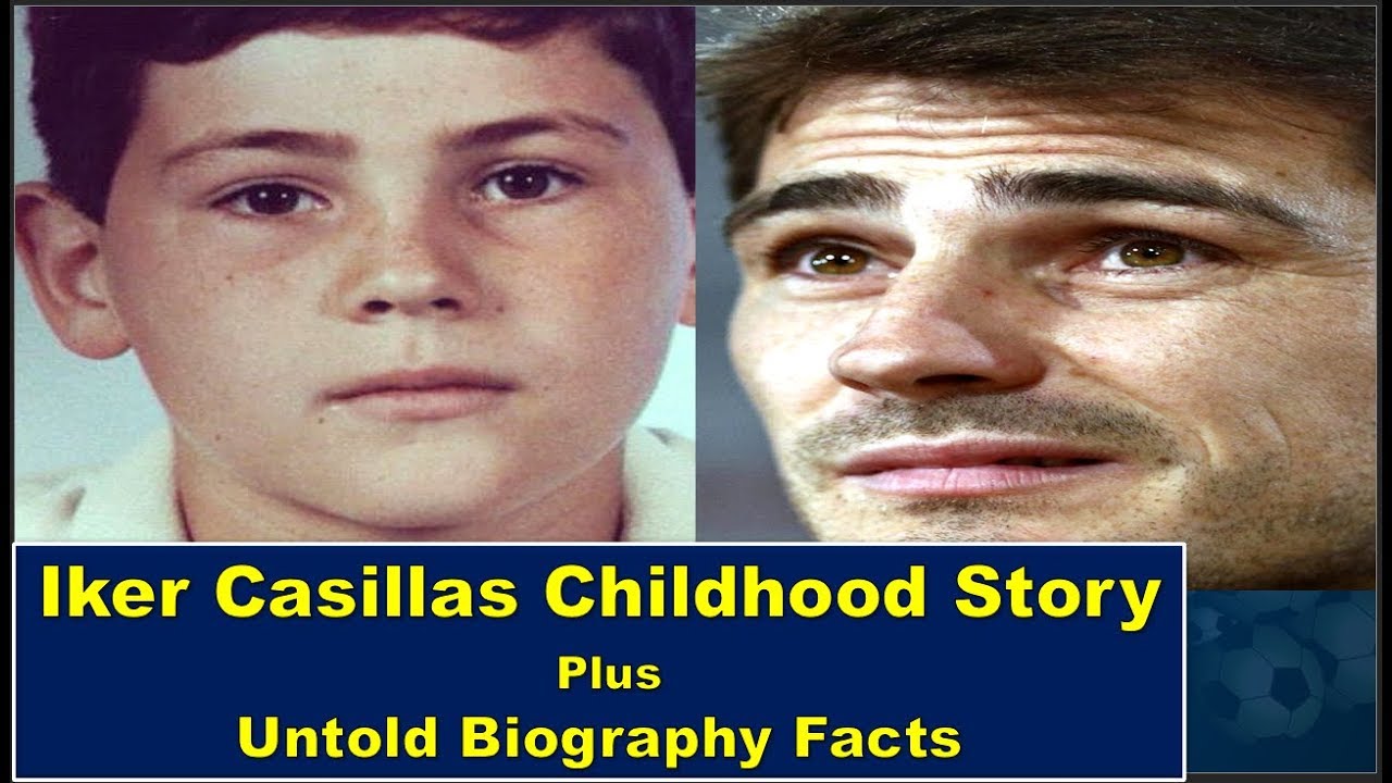 Iker Casillas Childhood Story Plus Untold Biography Facts