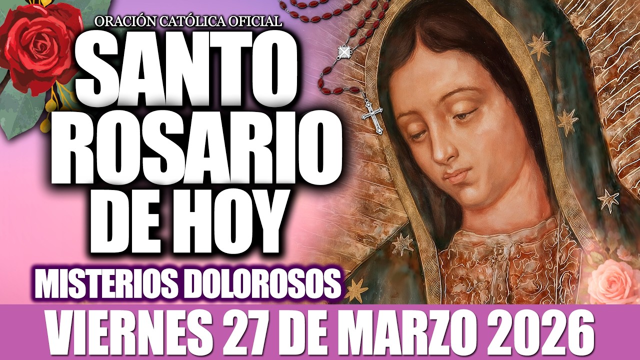EL SANTO ROSARIO DE HOY VIERNES 27 DE MARZO DE 2026-MISTERIOS DOLOROSOS🙏EL SANTO ROSARIO DE HOY❤️