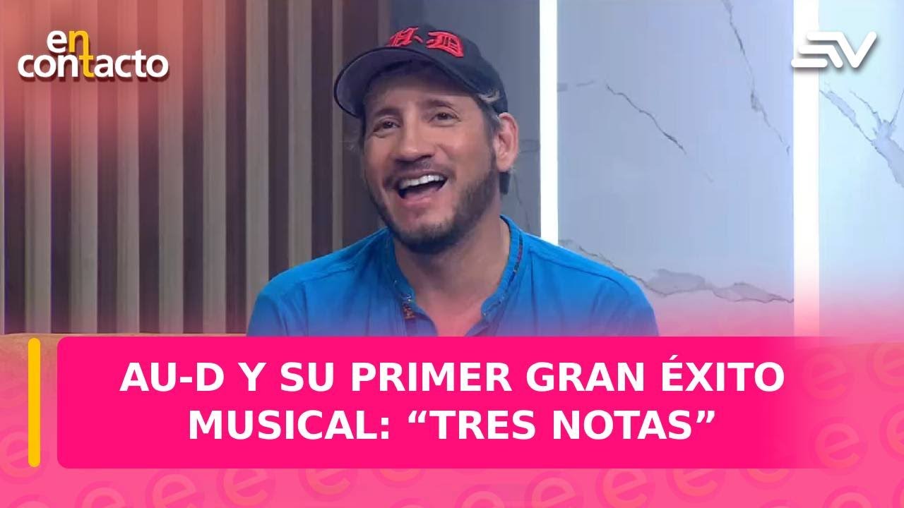 AU-D y su primer gran éxito musical: “Tres Notas” | En Contacto | Ecuavisa