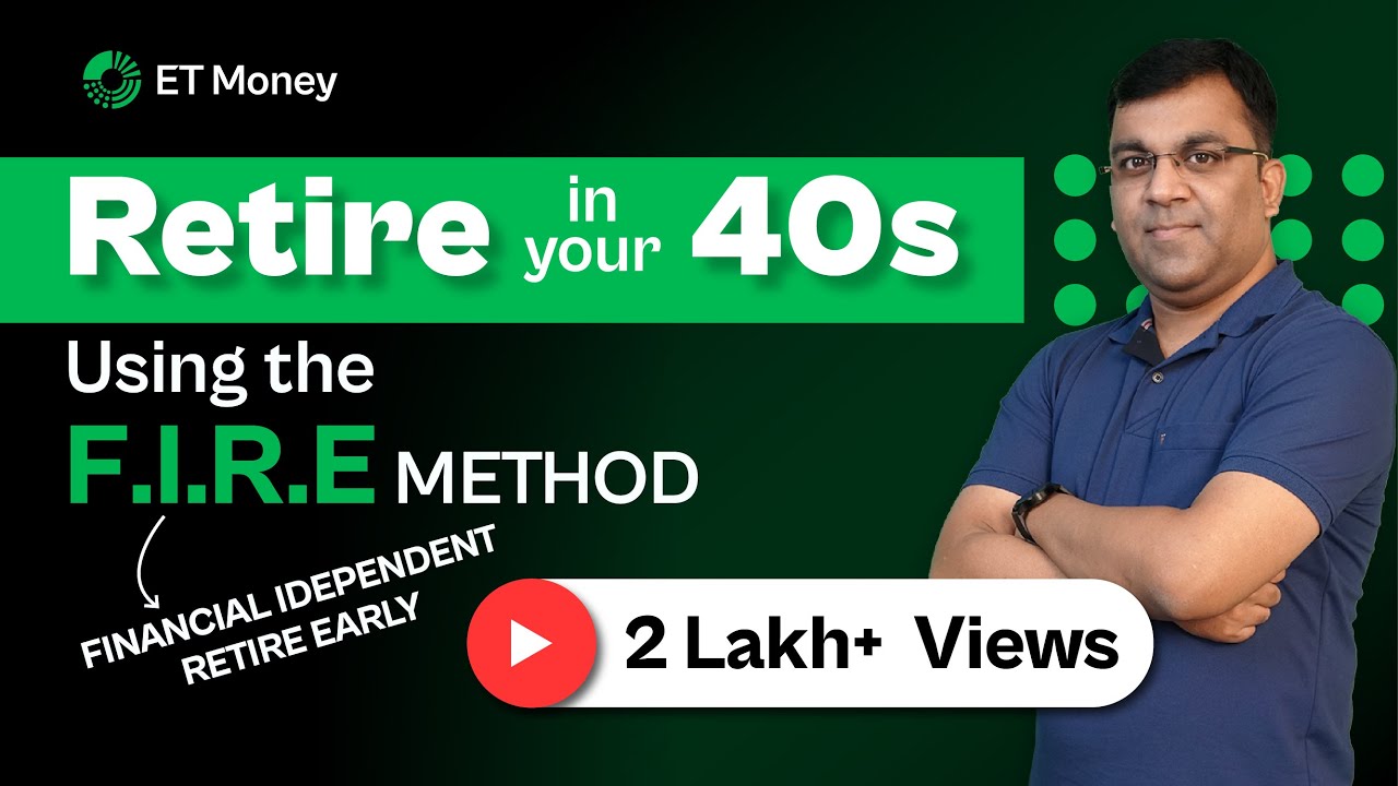 How To RETIRE EARLY In Your 40s Using The F.I.R.E. METHOD? | Financial Independence | ET Money