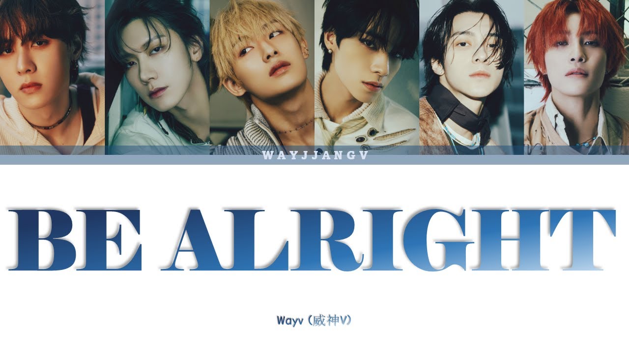 WAYV (威神V) — BE ALRIGHT (未来电台) COLOR CODED LYRICS [CHN/ROM/ENG]