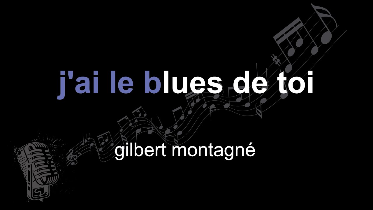 gilbert montagné | j'ai le blues de toi | lyrics | paroles | letra |