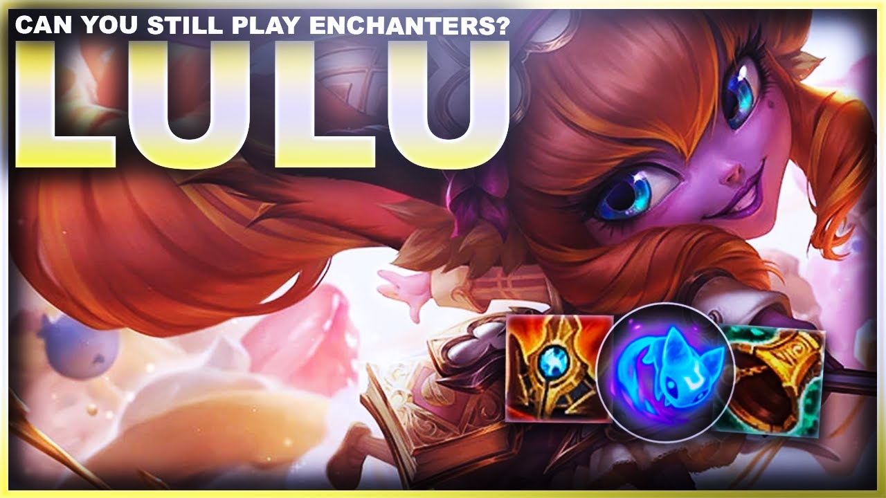 CAN YOU STILL PLAY ENCHANTERS? LULU | League of Legends