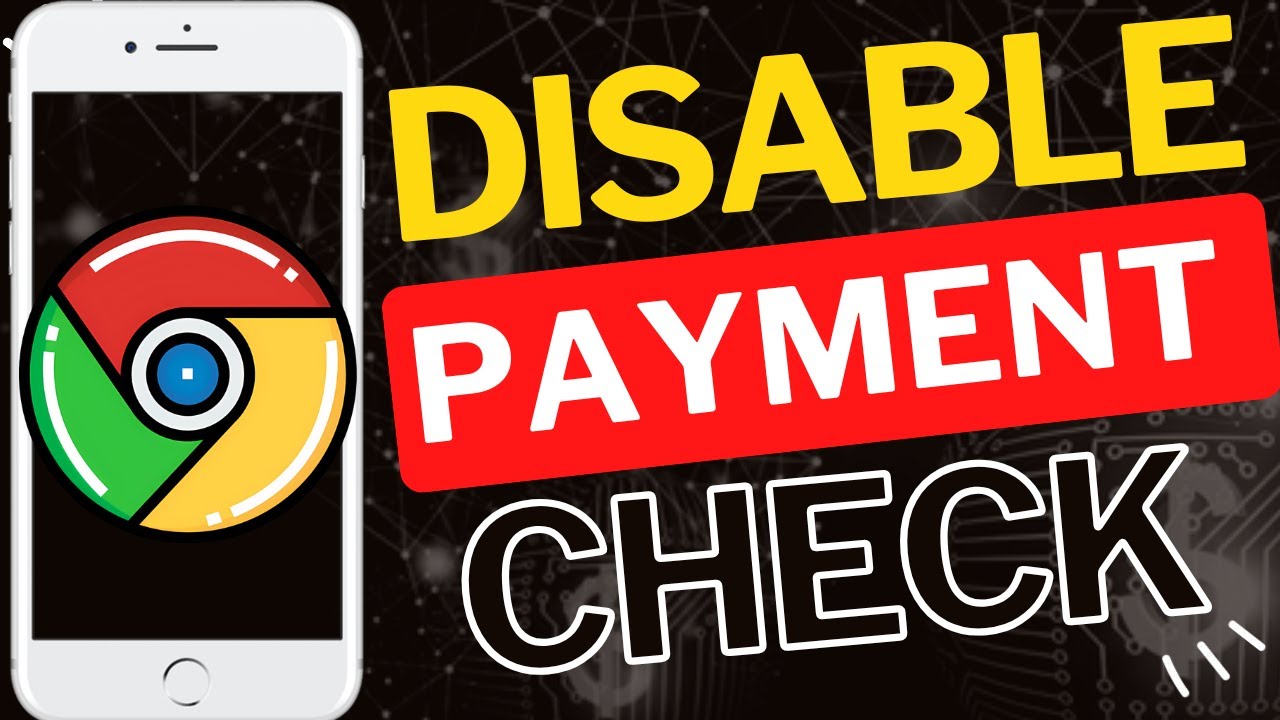How to Disable Payment Method Check in Chrome Mobile