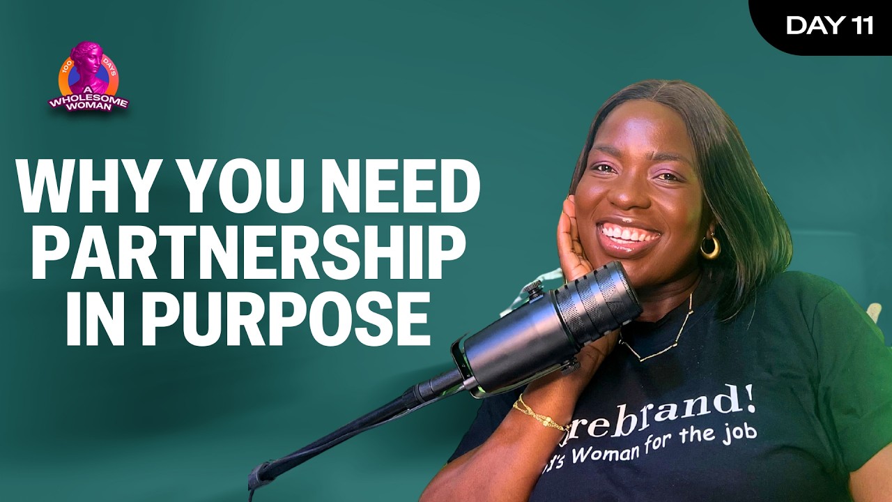 WHY YOU NEED PARTNERSHIP IN PURPOSE | 100 DAYS A WHOLESOME WOMAN | DAY 11