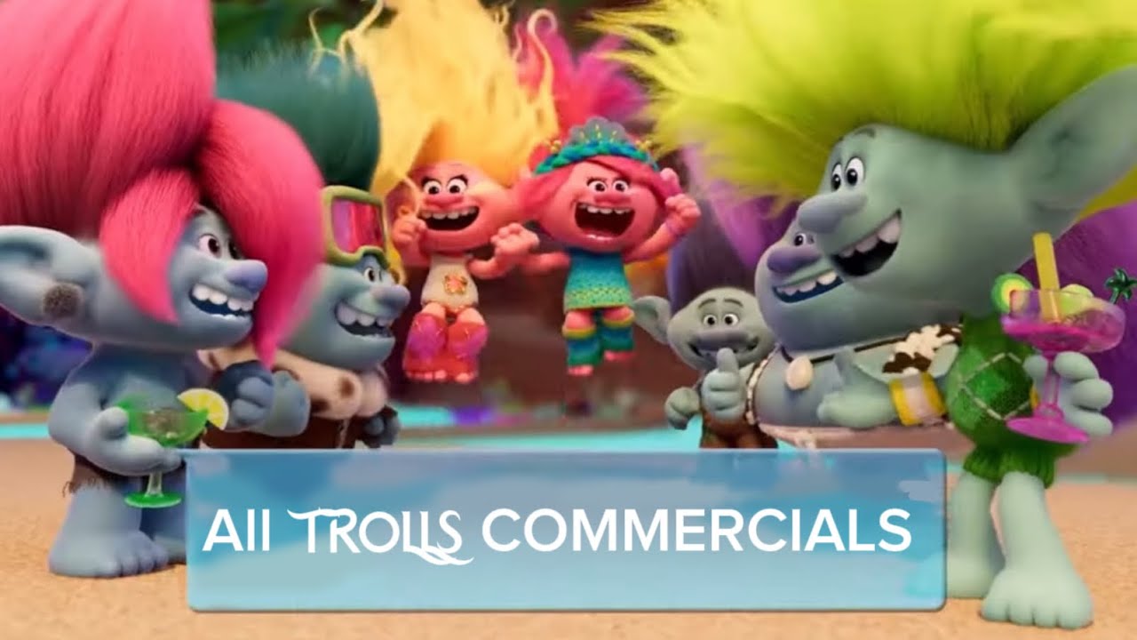 All TROLLS-TROLLS WORLD TOUR-TROLLS BAND TOGETHER Commercials!