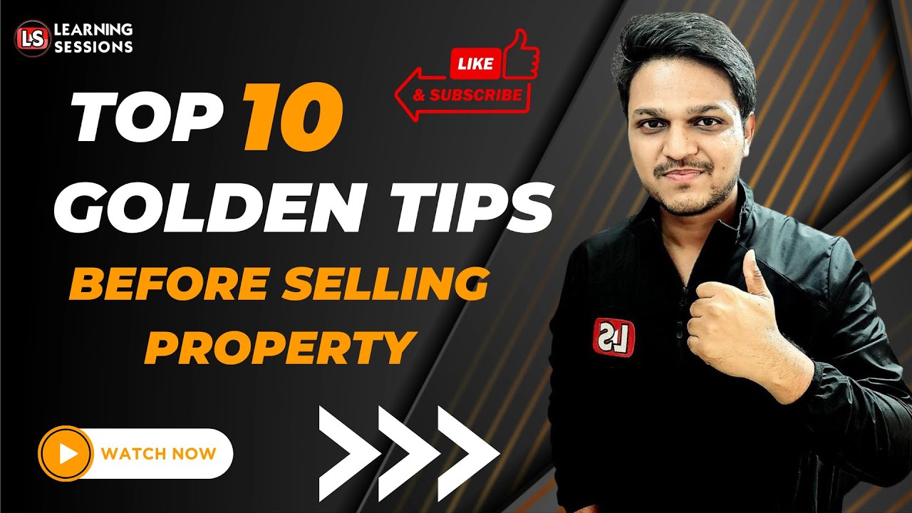 10 Golden Points To Take Care Before Selling Property