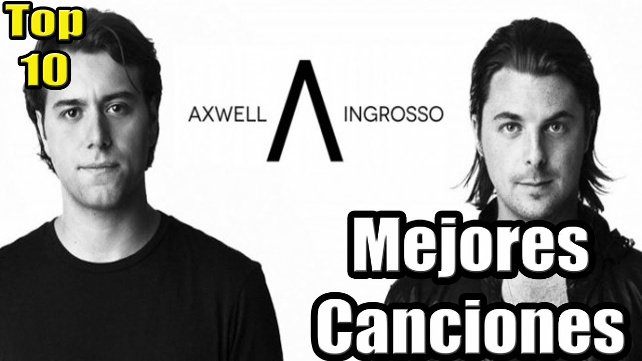 TOP 10 | Las mejores canciones de Axwell Λ Ingrosso