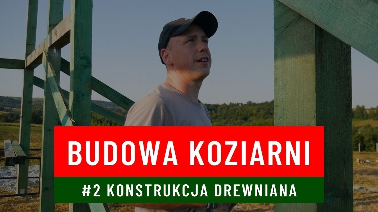 Budowa koziarni #2 Konstrukcja drewniana