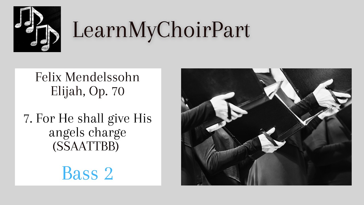 Elijah - Felix Mendelssohn -  #7 - 'For He shall give his angels charge' (SSAATTBB) - Bass 2
