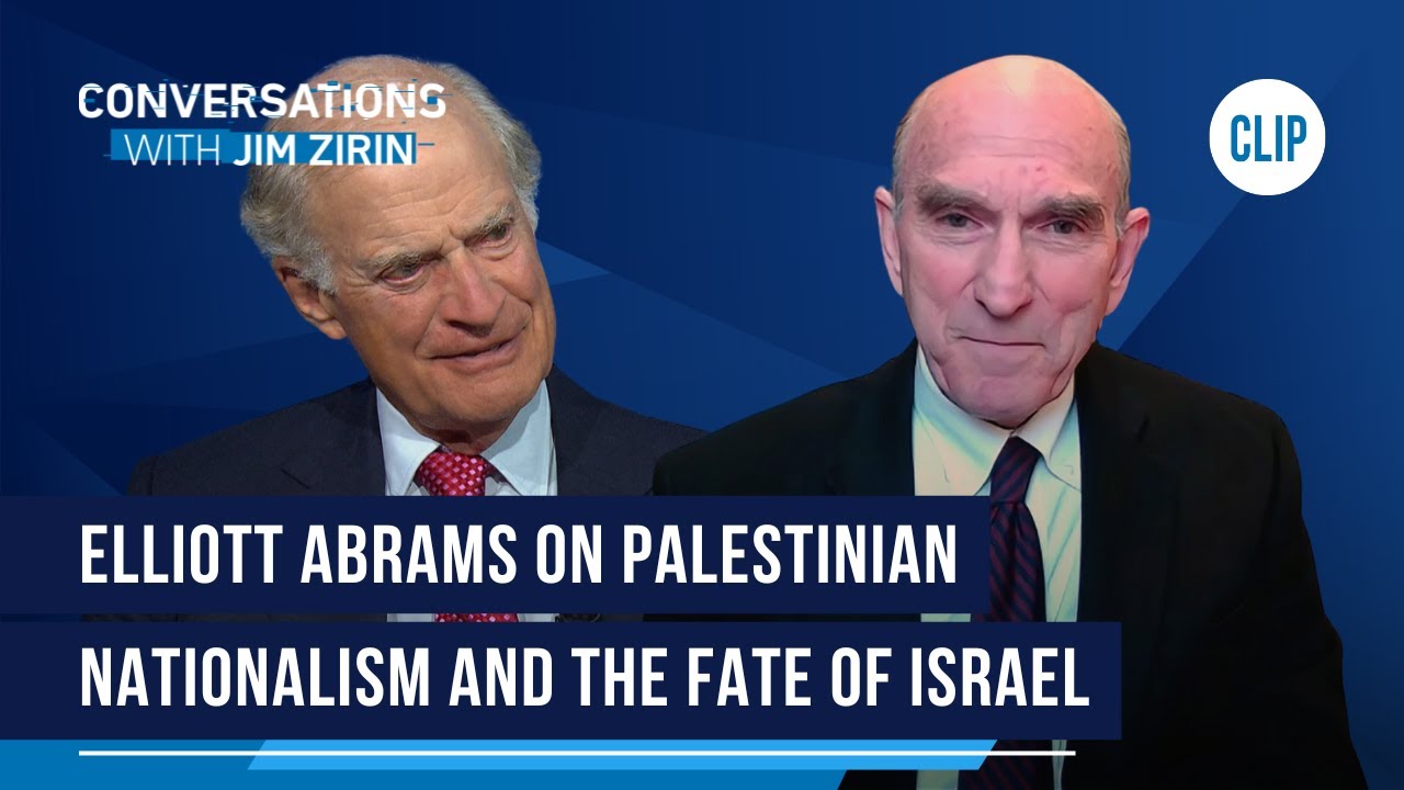 Is Palestinian Nationalism About Statehood or Destroying Israel? | A Discussion with Elliott Abrams
