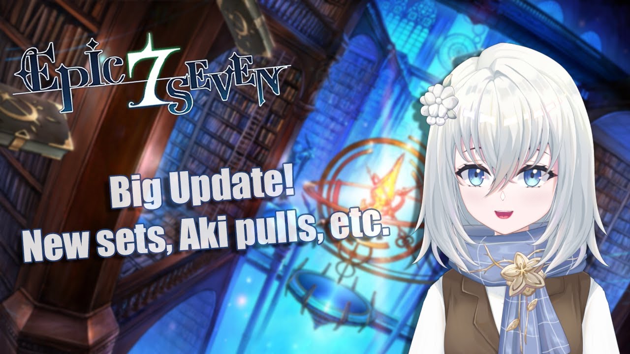 【EPIC SEVEN】Big Update! New sets, Aki pulls, ...