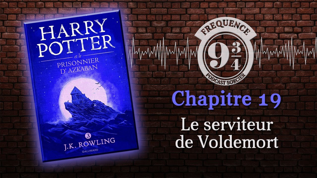 Le serviteur de Voldemort (Harry Potter 3, chapitre 19)