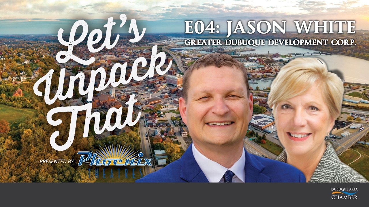Let's Unpack That Episode 4: Jason White, President & CEO, Greater Dubuque Development