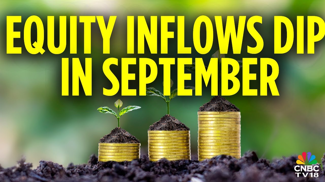 Net Equity, Large Cap Inflow Dip In September; Gold ETF Inflow Rises Sharply In September CNBC TV18