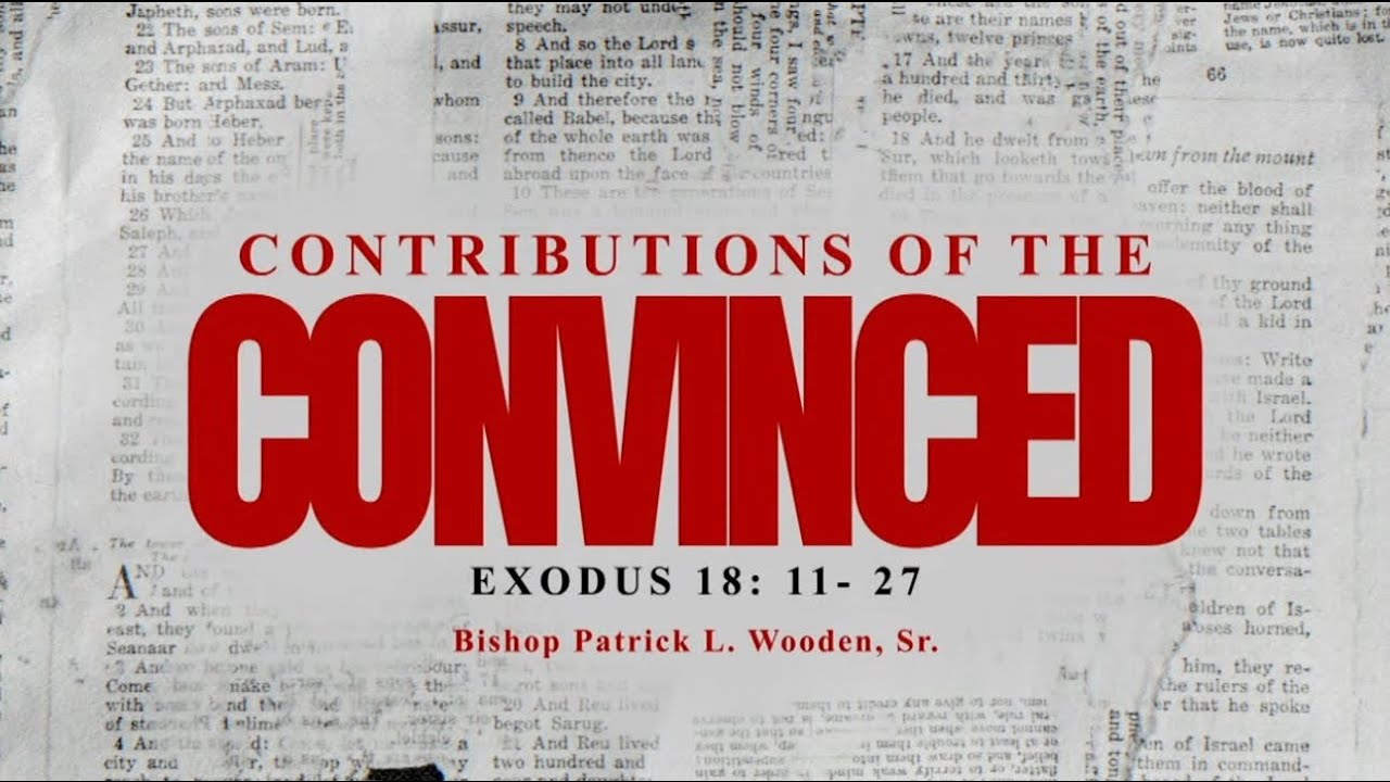 Bishop Patrick L. Wooden, Sr. //  Contributions of the Convinced // 01.15.2026 // Bible Study 7:30PM
