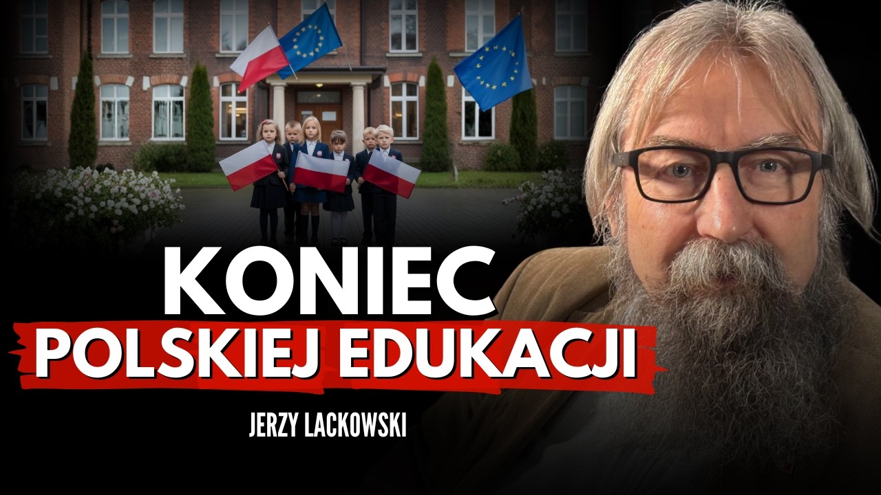 Koniec polskiej szkoły? UE przejmuje kontrolę nad edukacją &ndash; Jerzy Lackowski