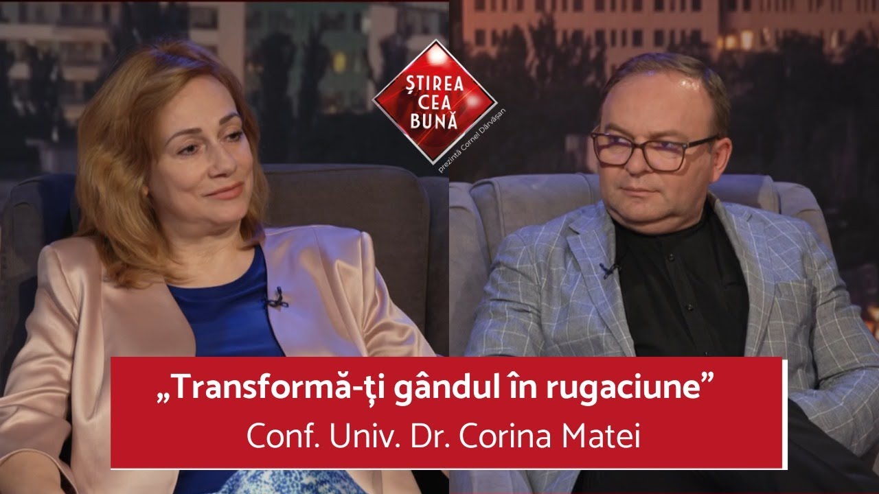 CUM RESPIRĂ SUFLETUL? | CORINA MATEI | ȘTIREA CEA BUNĂ cu CORNEL DĂRVĂȘAN