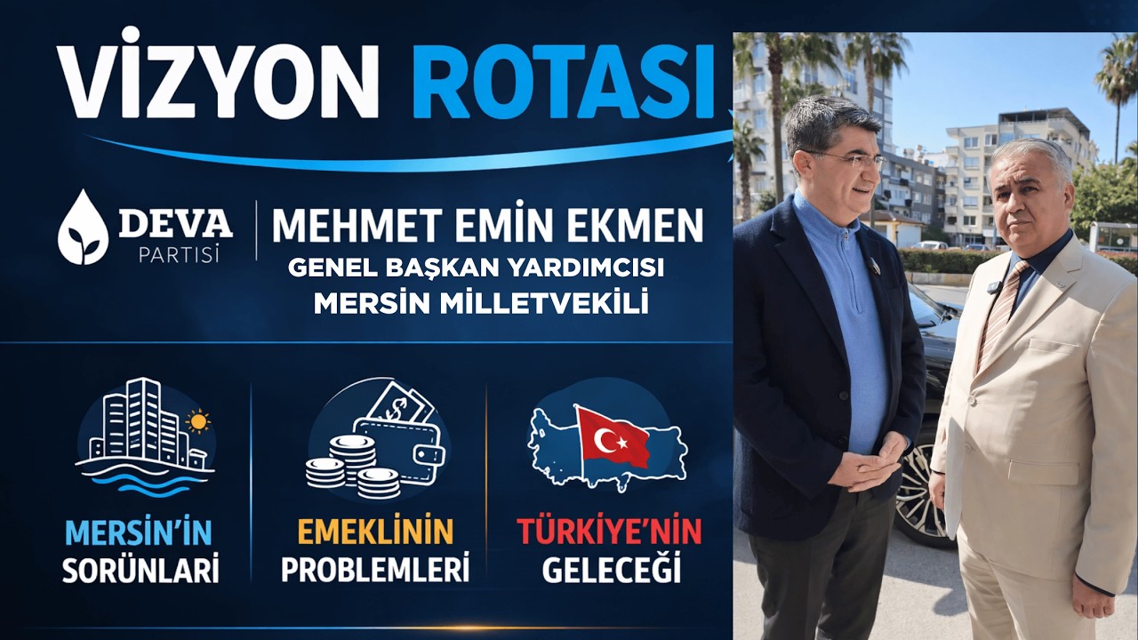 Deva Partisi Genel Başkan Yardımcısı ve Mersin Mv. Mehmet Emin Ekmen, Mesut Sezer ile Vizyon Rotası