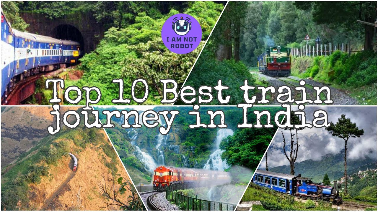 TOP 10 BEST TRAIN JOURNEY IN INDIA #iamnotrobot