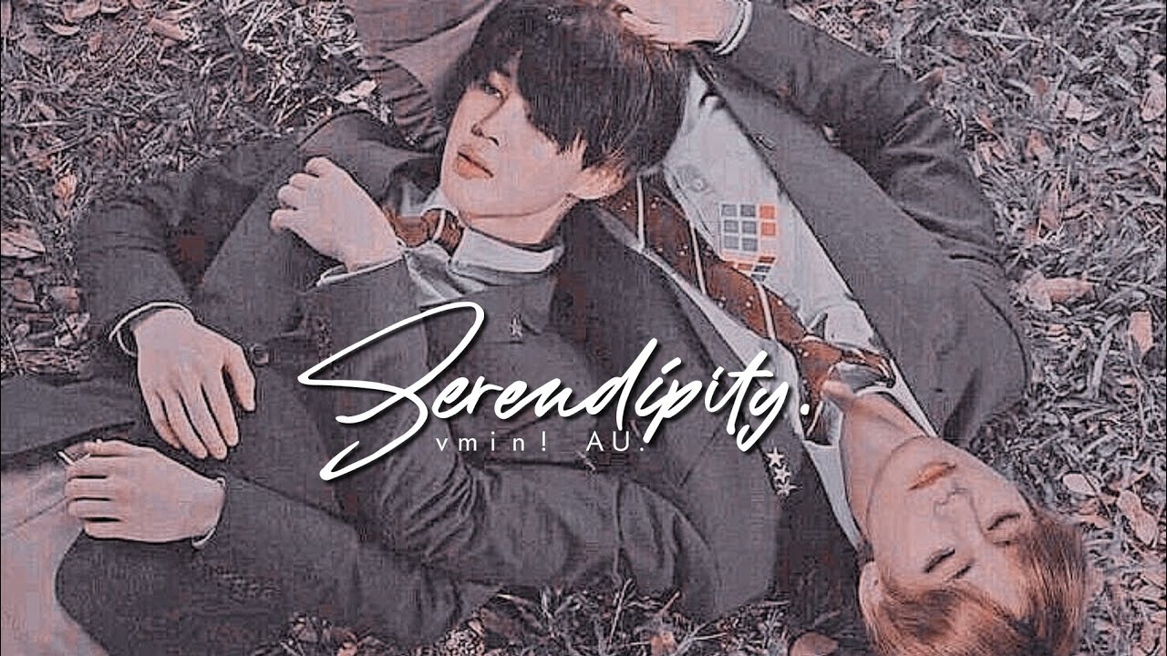 Serendipity || vmin! AU ♡