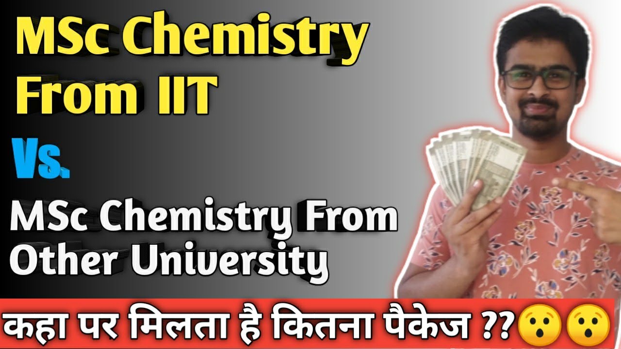Salary & Placement Details | Msc Chemistry from IIT Vs. MSc Chemistry From Different University
