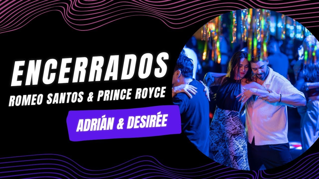 Encerrados - Romeo Santos & Prince Royce | Adrián y Desirée 