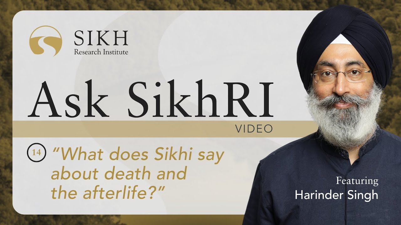 What does Sikhi say about death and the afterlife? | Ask SikhRI