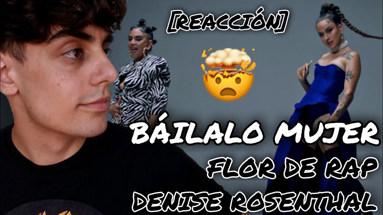 [REACCIÓN] Flor de Rap & Denise Rosenthal - Báilalo Mujer