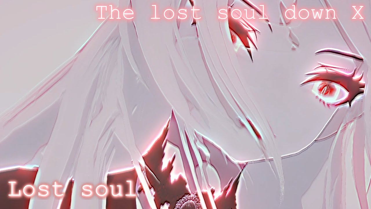 「MMD/MMV」The lost soul down X Lost soul - NBSPLV