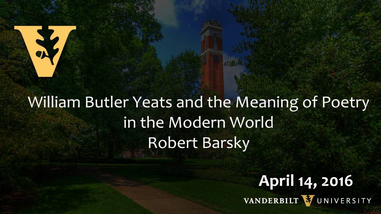 William Butler Yeats and the Meaning of Poetry in the Modern World - 4.14.16