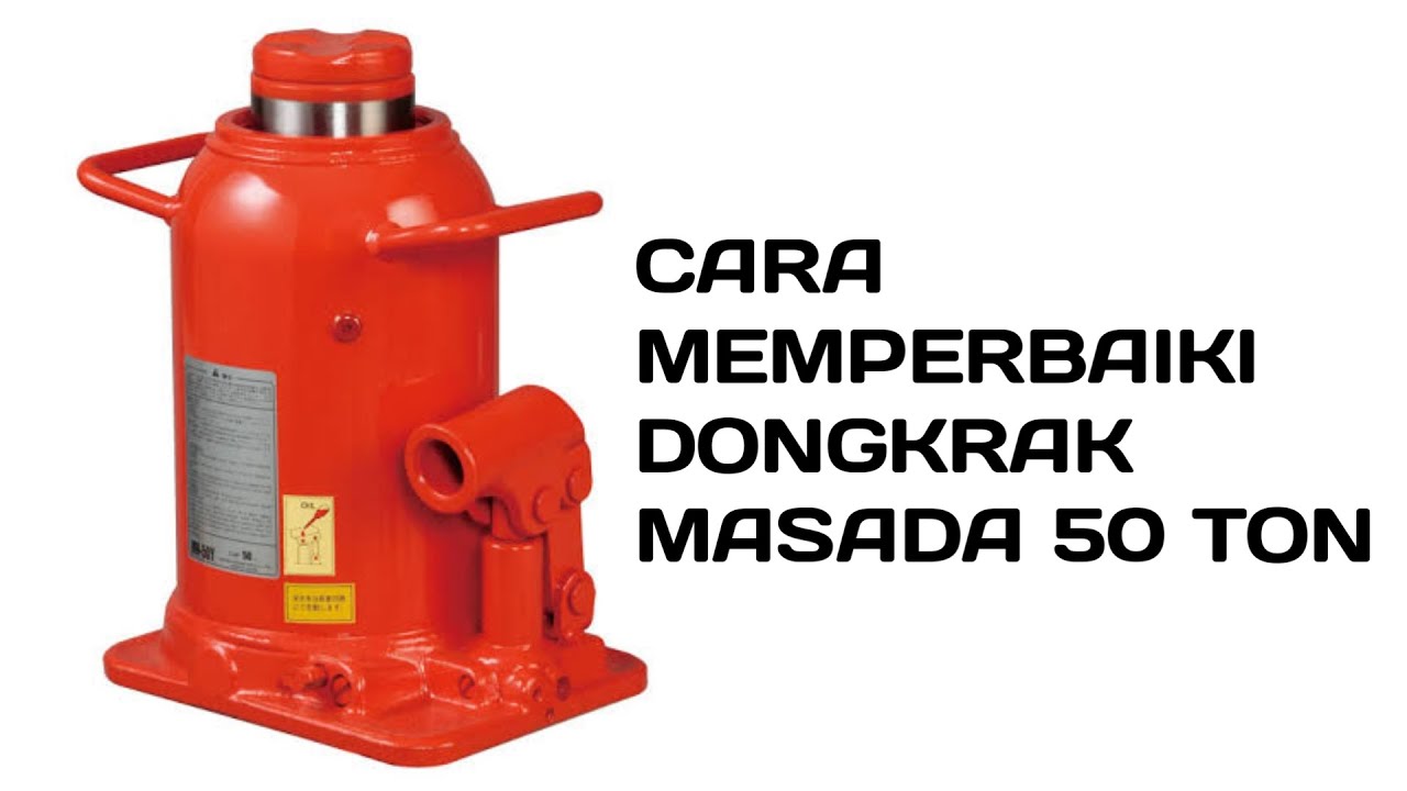 Cara Memperbaiki Dongkrak Botol Masada 50 Ton