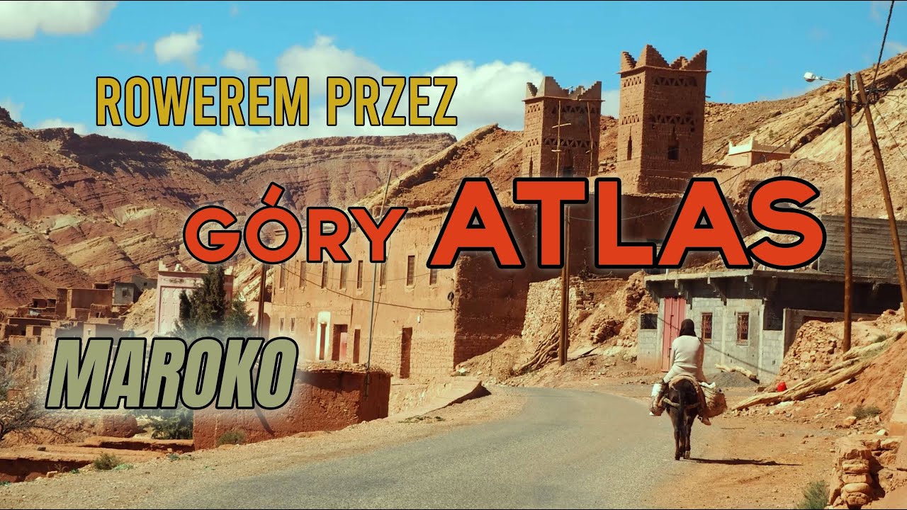 Maroko - rowerem przez Góry Atlas
