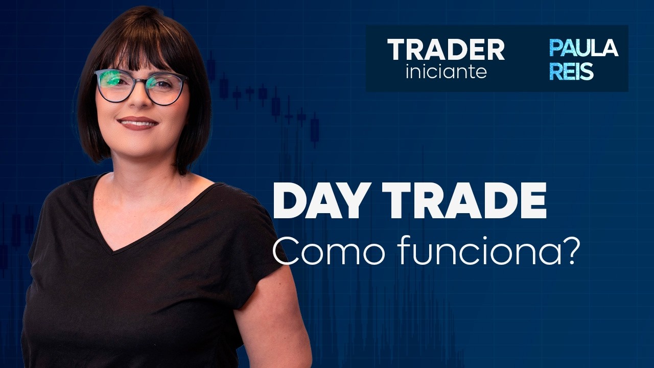 Day trade: o que &eacute; e como funciona #traderiniciante com Paula Reis