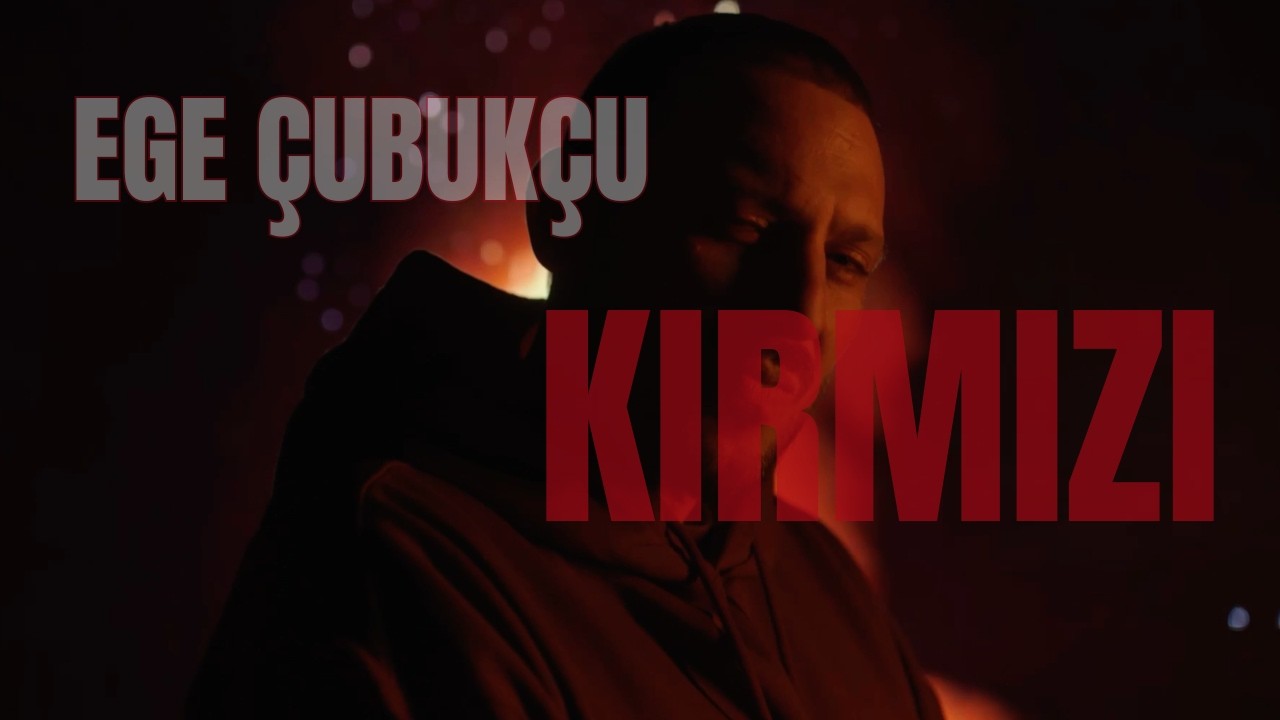 Ege Çubukçu – KIRMIZI (Official Video)