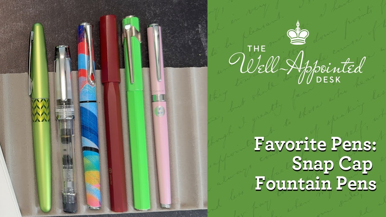 My Favorite Pens: Snap Cap Fountain Pens