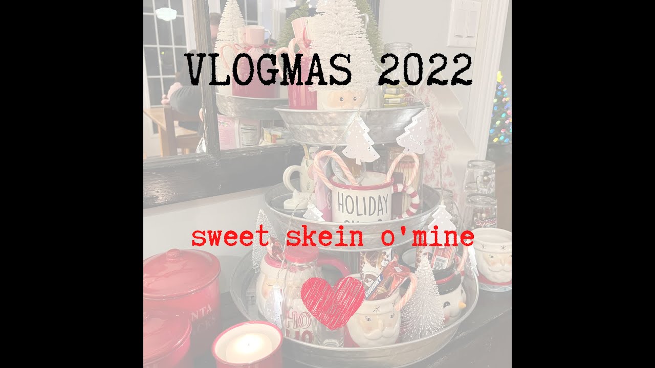 sweet skein o'mine ~ Vlogmas day 3
