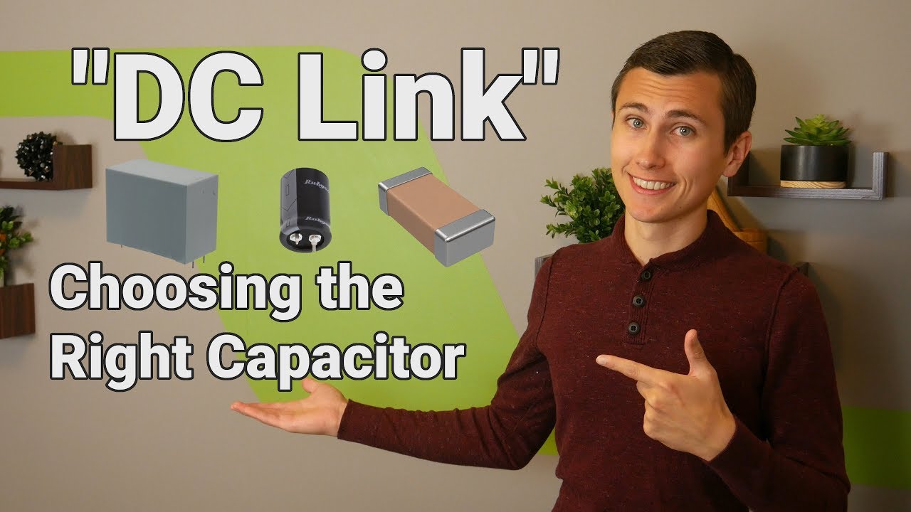Capacitor Selection & “DC Link”: De-Mystified!