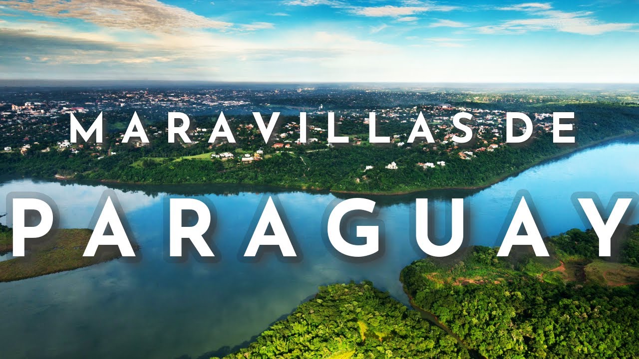MARAVILLAS DE PARAGUAY Mejores Lugares para Visitar en Paraguay