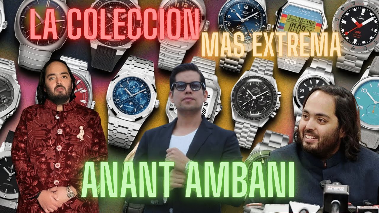 LA COLECCION DE RELOJES MAS IMPRESIONANTE DEL MUNDO - ANANT AMBANI