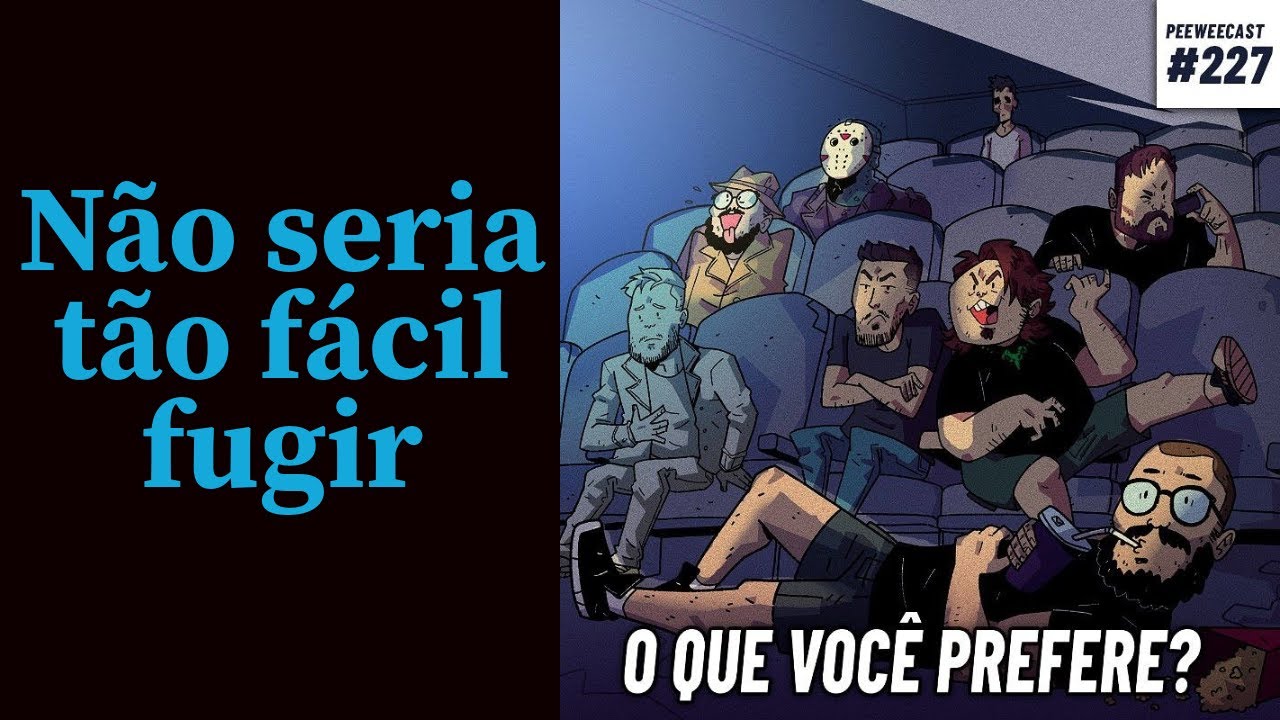 n&atilde;o seria t&atilde;o f&aacute;cil fugir [Cortes do PeeWeeCast 227]