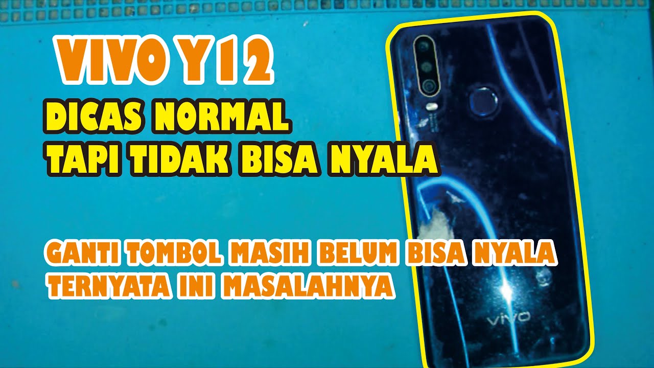 Atasi Hp Vivo Y12 Yang Jika Dicas Normal Tapi Tidak Bisa Nyala