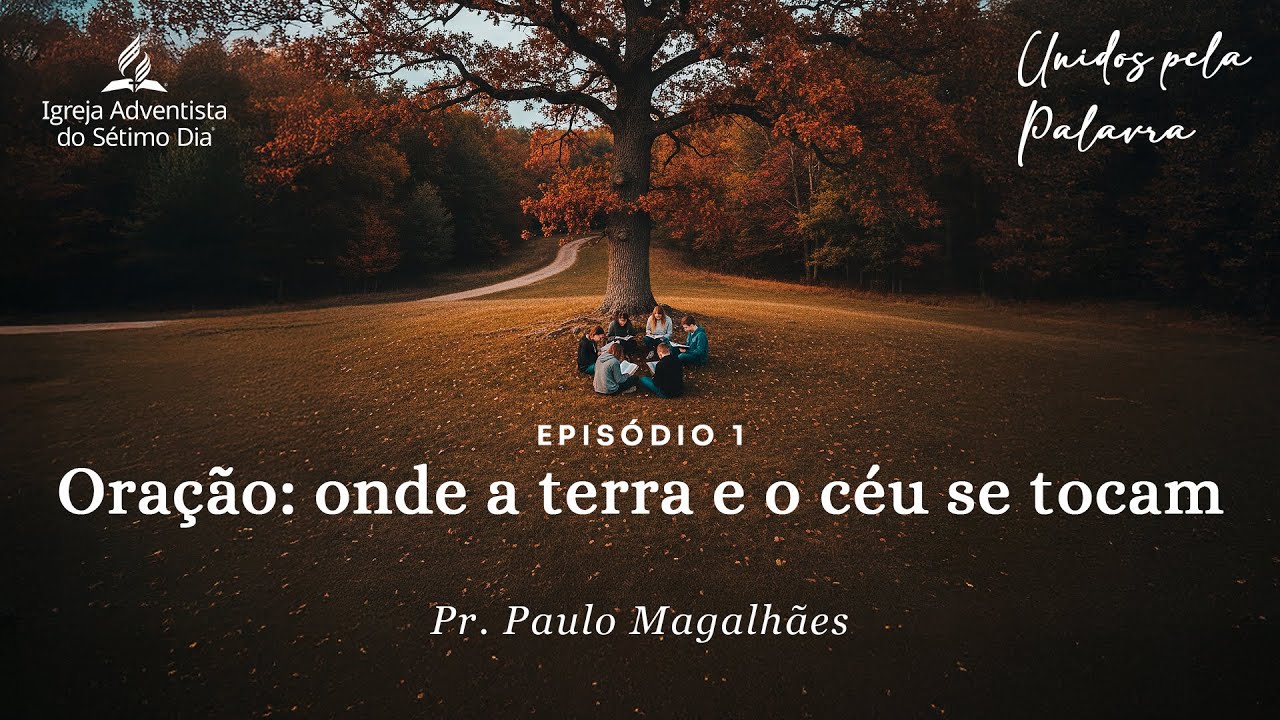Unidos pela Palavra S02E01 - Oração: onde a terra e o céu se tocam